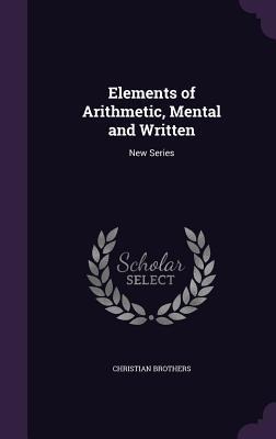 Elements of Arithmetic, Mental and Written: New Series