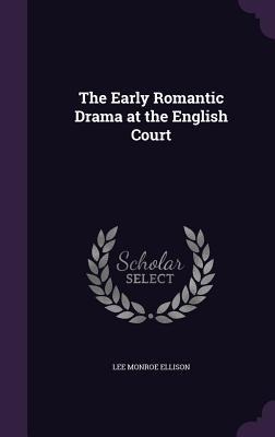 The Early Romantic Drama at the English Court