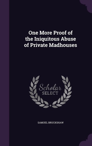 One More Proof of the Iniquitous Abuse of Private Madhouses