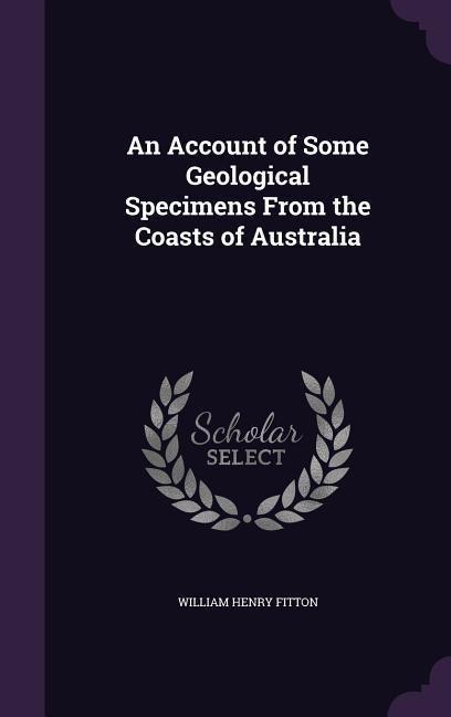 An Account of Some Geological Specimens From the Coasts of Australia