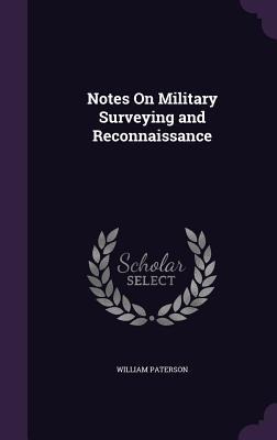 Notes On Military Surveying and Reconnaissance