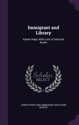 Immigrant and Library: Italian Helps, With Lists of Selected Books