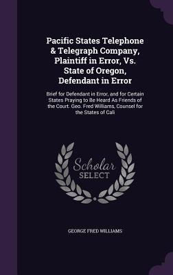 Pacific States Telephone & Telegraph Company, Plaintiff in Error, Vs. State of Oregon, Defendant in Error: Brief for Defendant in Error, and for Certa