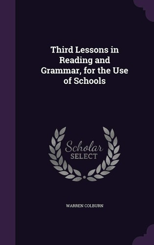 Third Lessons in Reading and Grammar, for the Use of Schools