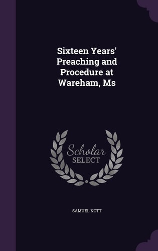 Sixteen Years' Preaching and Procedure at Wareham, Ms