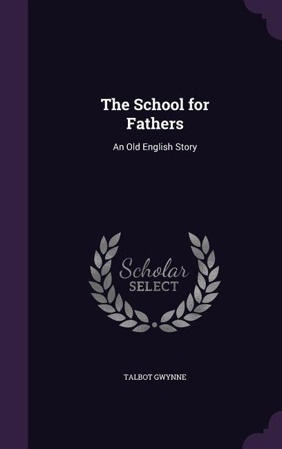 The School for Fathers: An Old English Story