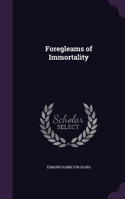 Foregleams of Immortality