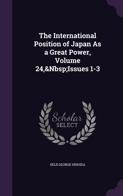 The International Position of Japan As a Great Power, Volume 24, Issues 1-3