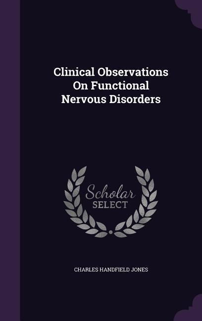 Clinical Observations On Functional Nervous Disorders