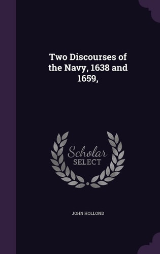 Two Discourses of the Navy, 1638 And 1659,