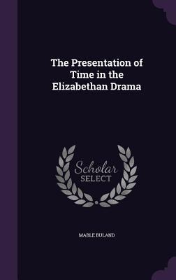 The Presentation of Time in the Elizabethan Drama