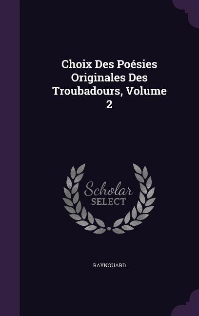 Choix Des Poésies Originales Des Troubadours, Volume 2