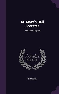 St. Marys Hall Lectures: And Other Papers