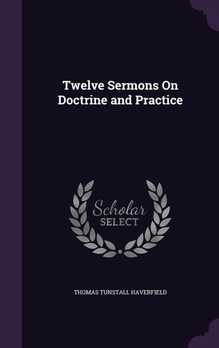 Twelve Sermons On Doctrine and Practice