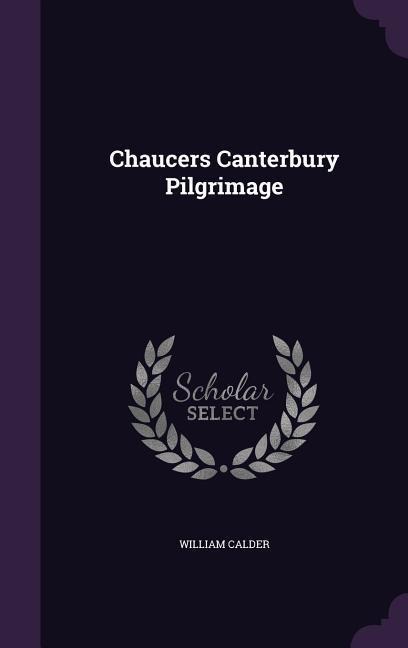 Chaucers&#787; Canterbury Pilgrimage
