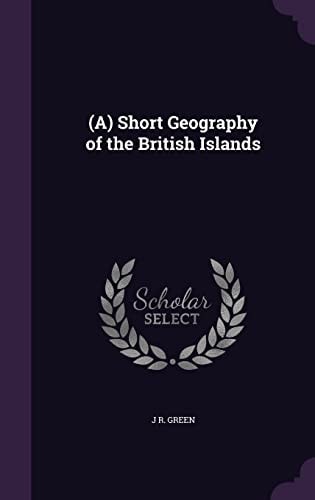 (a) Short Geography of the British Islands