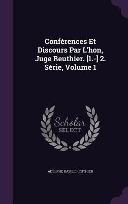 Conférences Et Discours Par Lhon, Juge Reuthier. [1.-] 2. Série, Volume 1