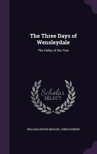 The Three Days of Wensleydale The Valley of the Yore