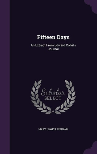 Fifteen Days An Extract From Edward Colvil's Journal