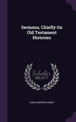 Sermons, Chiefly On Old Testament Histories