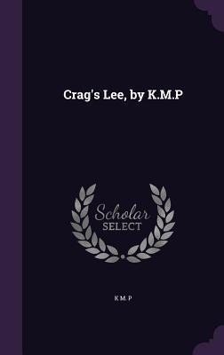 Crag's Lee, by K.M.P