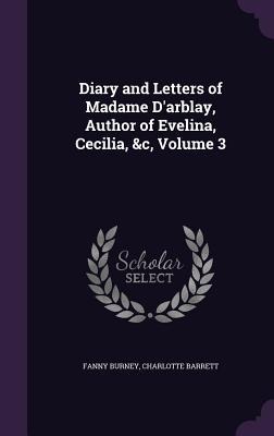 Diary and Letters of Madame Darblay, Author of Evelina, Cecilia, &c, Volume 3