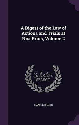 A Digest of the Law of Actions and Trials at Nisi Prius, Volume 2