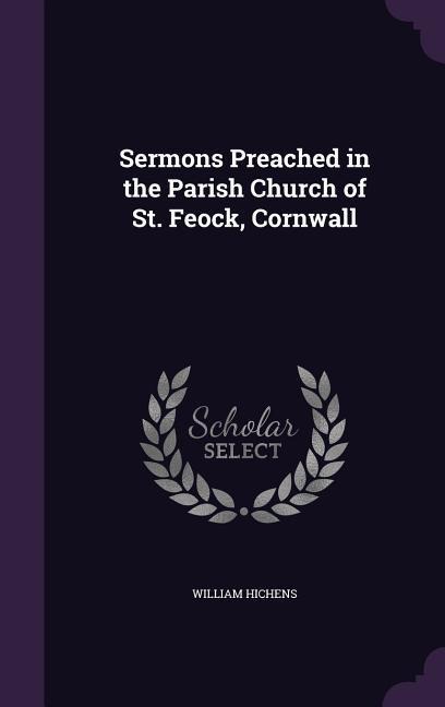 Sermons Preached in the Parish Church of St. Feock, Cornwall