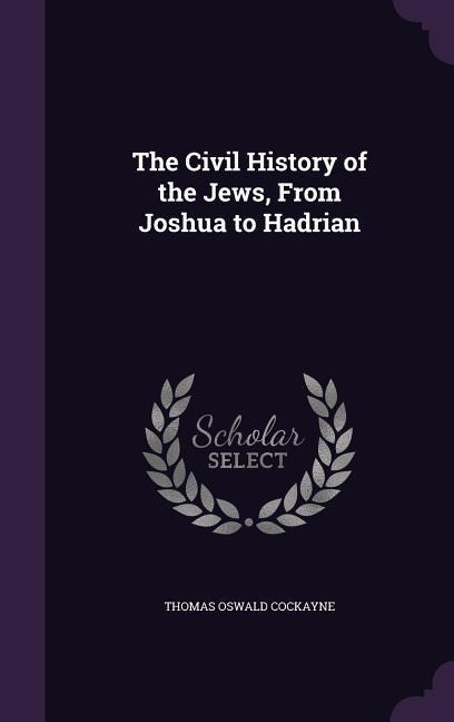 The Civil History of the Jews, From Joshua to Hadrian