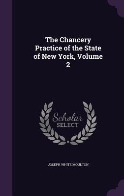 The Chancery Practice of the State of New York, Volume 2