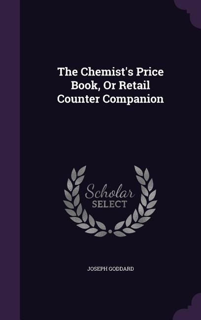 The Chemists Price Book, Or Retail Counter Companion
