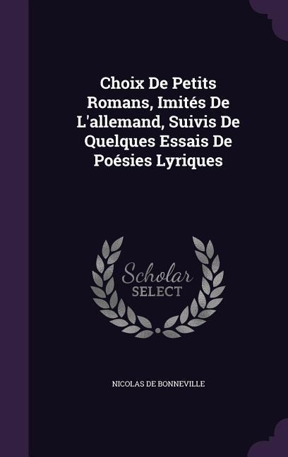 Choix De Petits Romans, Imités De Lallemand, Suivis De Quelques Essais De Poésies Lyriques