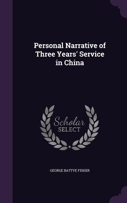 Personal Narrative of Three Years Service in China