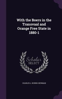 With the Boers in the Transvaal and Orange Free State in 1880-1