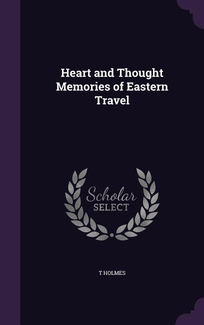 Heart and Thought Memories of Eastern Travel