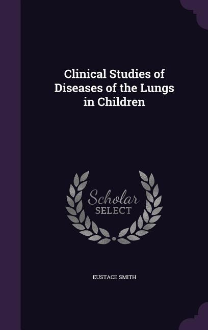 Clinical Studies of Diseases of the Lungs in Children
