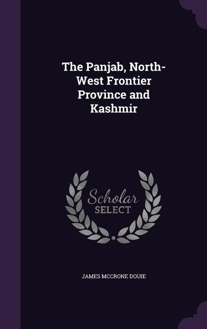 The Panjab, North-West Frontier Province and Kashmir
