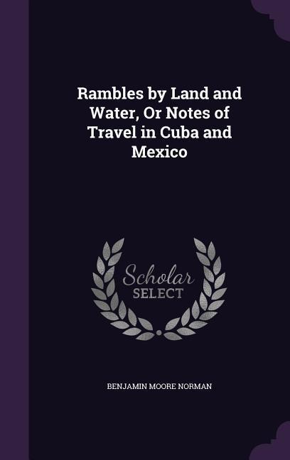 Rambles by Land and Water, Or Notes of Travel in Cuba and Mexico