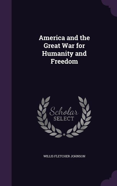 America and the Great War for Humanity and Freedom