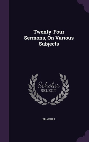 Twenty-Four Sermons, On Various Subjects