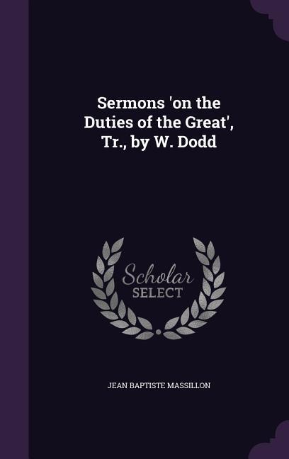 Sermons on the Duties of the Great, Tr., by W. Dodd