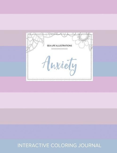 Adult Coloring Journal: Anxiety (Sea Life Illustrations, Pastel Stripes)
