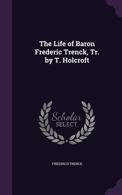 LIFE OF BARON FREDERIC TRENCK