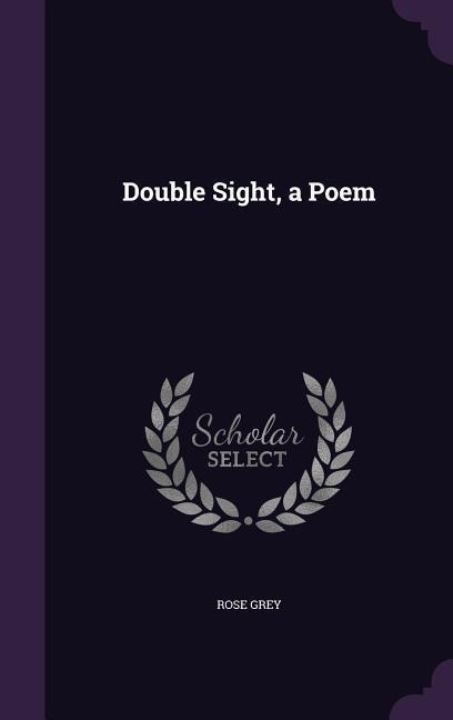 Double Sight, a Poem