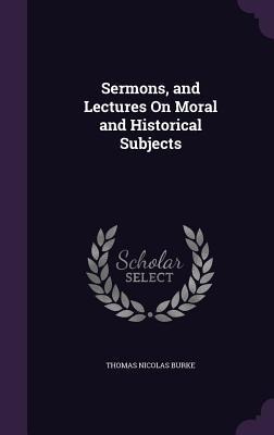 Sermons, and Lectures On Moral and Historical Subjects
