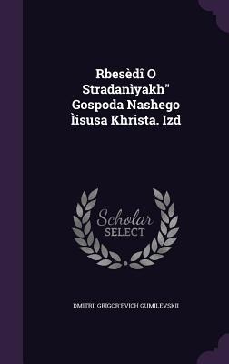 Rbesèdî O Stradanìyakh Gospoda Nashego Ìisusa Khrista. Izd