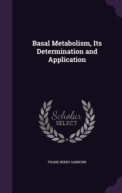 Basal Metabolism, Its Determination and Application