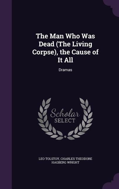 The Man Who Was Dead (The Living Corpse), the Cause of It All: Dramas