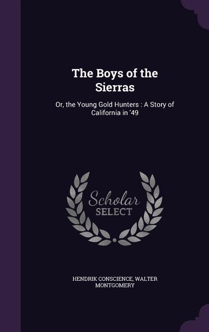 The Boys of the Sierras: Or, the Young Gold Hunters: A Story of California in 49