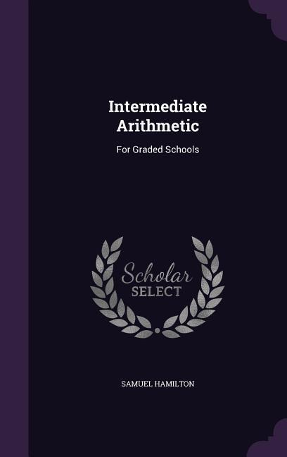 Intermediate Arithmetic: For Graded Schools